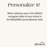 Instructions for personalized text field to order the monogram. Type in the letter of choice on checkout.